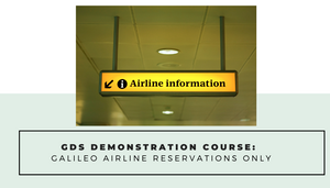 GDS Demo Training Courses:  GALILEO Airline Reservations Only